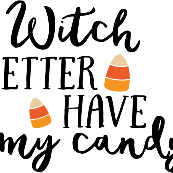 Witch Better Have My Candy Corn (0849) Thumbnail