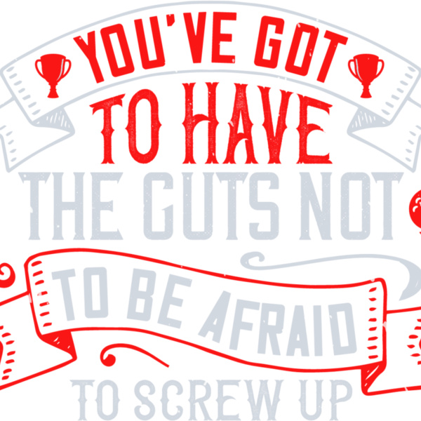 Guts To Screw Up Quote Thumbnail