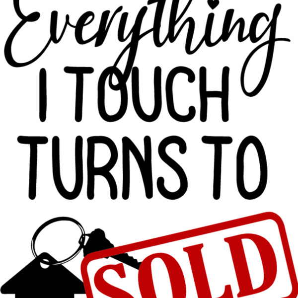 Everything I Touch Turns To SOLD Thumbnail