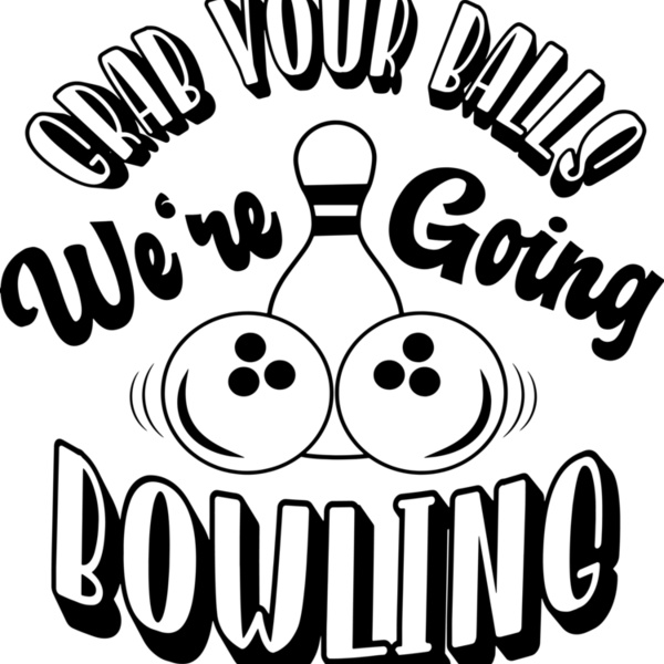 Grab your Balls we re going bowling Thumbnail